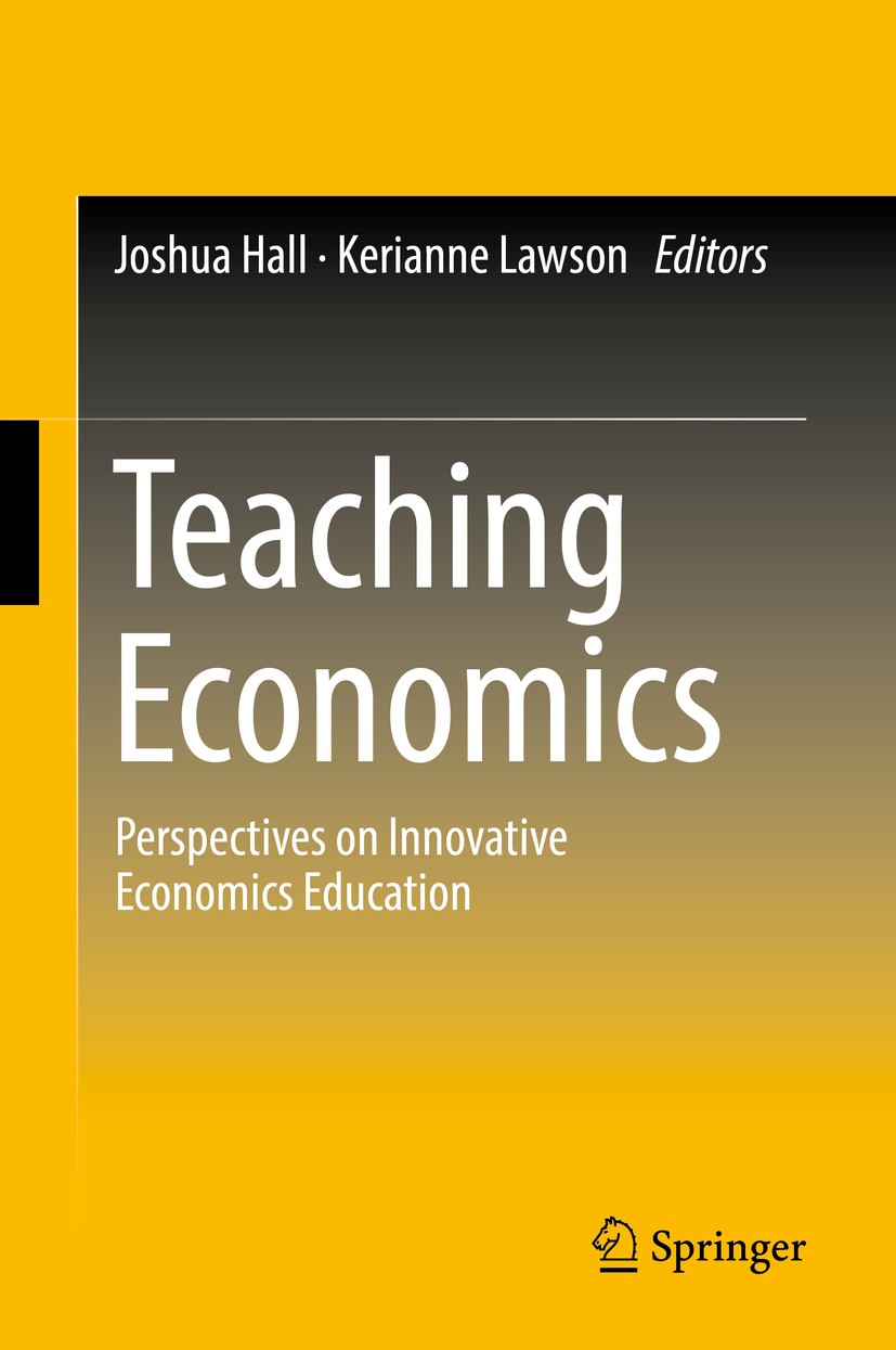 Titlebook: Teaching Economics; Perspectives on Inno Joshua Hall,Kerianne Lawson Book 2019 Springer Nature Switzerland AG 2019 economics education.teac Titlebook: Teaching Economics; Perspectives on Inno Joshua Hall,Kerianne Lawson Book 2019 Springer Nature Switzerland AG 2019 economics education.teac