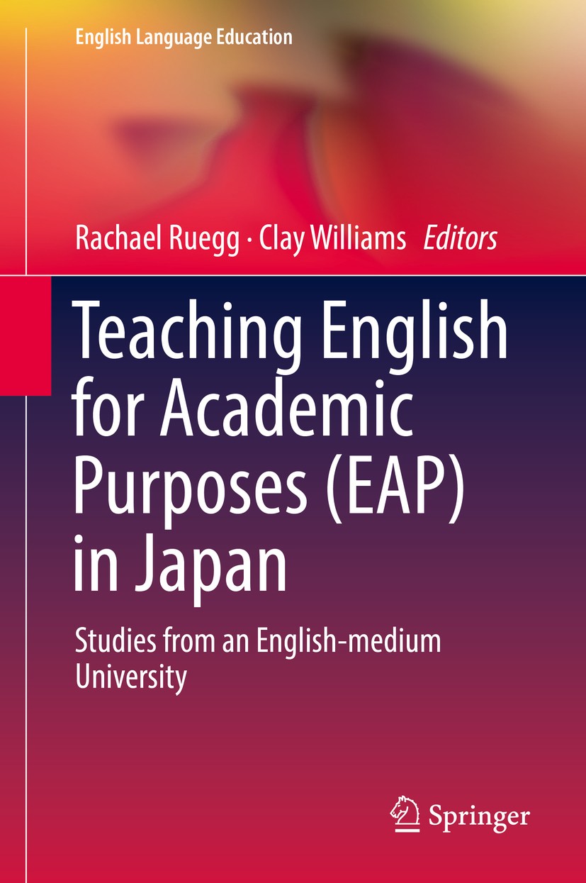 Titlebook: Teaching English for Academic Purposes (EAP) in Japan; Studies from an Engl Rachael Ruegg,Clay Williams Book 2018 Springer Nature Singapore Titlebook: Teaching English for Academic Purposes (EAP) in Japan; Studies from an Engl Rachael Ruegg,Clay Williams Book 2018 Springer Nature Singapore