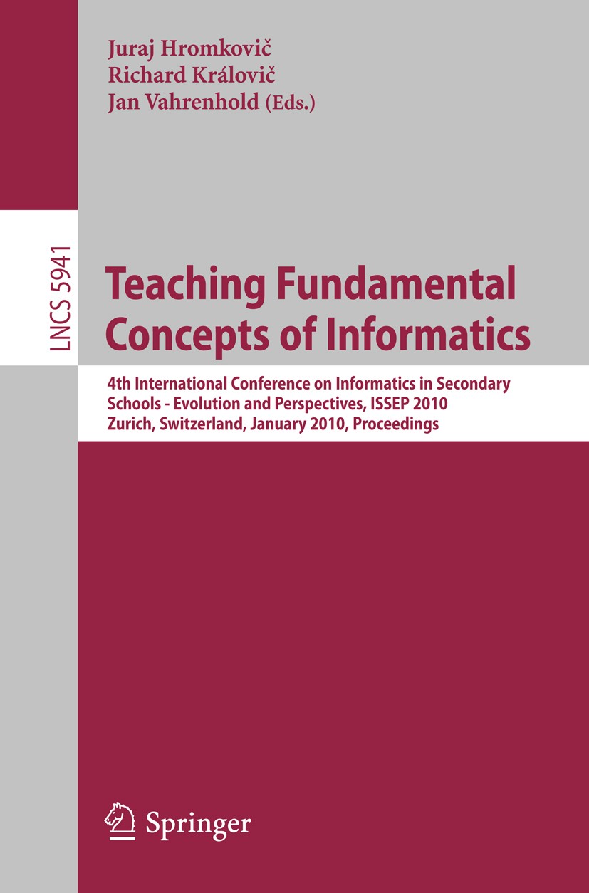 Titlebook: Teaching Fundamental Concepts of Informatics; 4th International Co Juraj Hromkovič,Richard Královič,Jan Vahrenhold Conference proceedings 2 Titlebook: Teaching Fundamental Concepts of Informatics; 4th International Co Juraj Hromkovič,Richard Královič,Jan Vahrenhold Conference proceedings 2