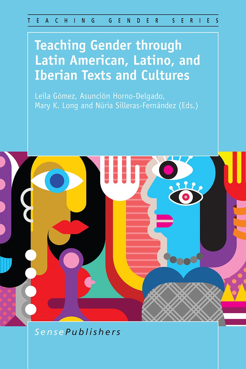 Titlebook: Teaching Gender through Latin American, Latino, and Iberian Texts and Cultures; Leila Gómez,Asunción Horno-Delgado,Núria Silleras- Book 20 Titlebook: Teaching Gender through Latin American, Latino, and Iberian Texts and Cultures; Leila Gómez,Asunción Horno-Delgado,Núria Silleras- Book 20