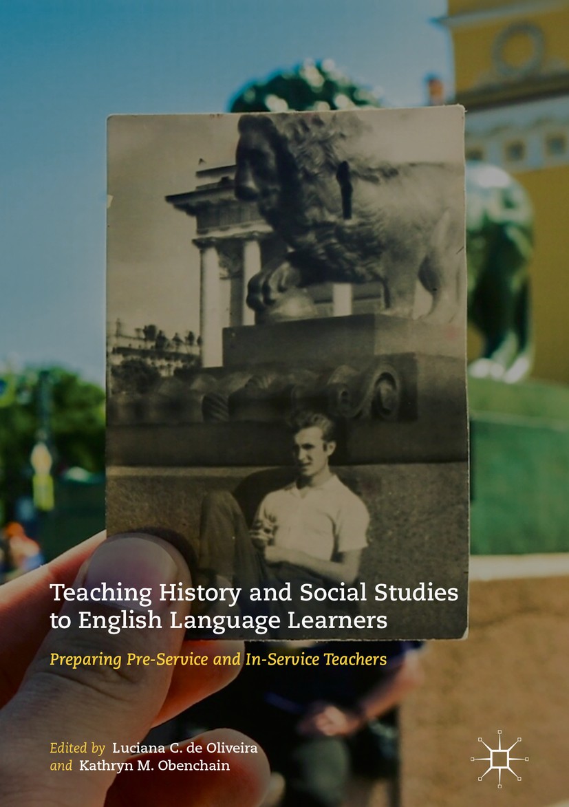 Titlebook: Teaching History and Social Studies to English Language Learners; Preparing Pre-Servic Luciana C. de Oliveira,Kathryn M. Obenchain Book 201 Titlebook: Teaching History and Social Studies to English Language Learners; Preparing Pre-Servic Luciana C. de Oliveira,Kathryn M. Obenchain Book 201