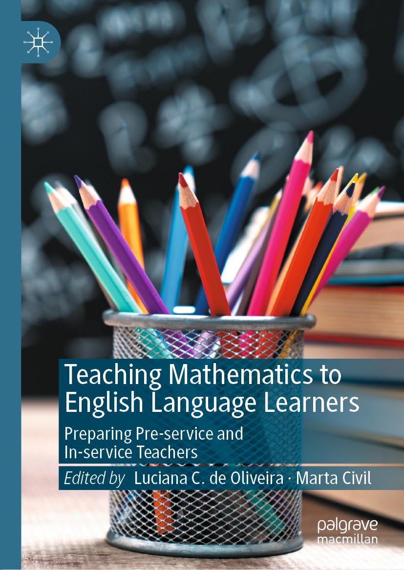 Titlebook: Teaching Mathematics to English Language Learners; Preparing Pre-servic Luciana C. de Oliveira,Marta Civil Book 2020 The Editor(s) (if appl Titlebook: Teaching Mathematics to English Language Learners; Preparing Pre-servic Luciana C. de Oliveira,Marta Civil Book 2020 The Editor(s) (if appl