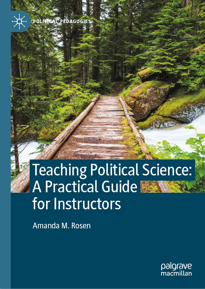 Titlebook: Teaching Political Science:A Practical Guide for Instructors; Amanda M. Rosen Textbook 2024 The Editor(s) (if applicable) and The Author(s Titlebook: Teaching Political Science:A Practical Guide for Instructors; Amanda M. Rosen Textbook 2024 The Editor(s) (if applicable) and The Author(s