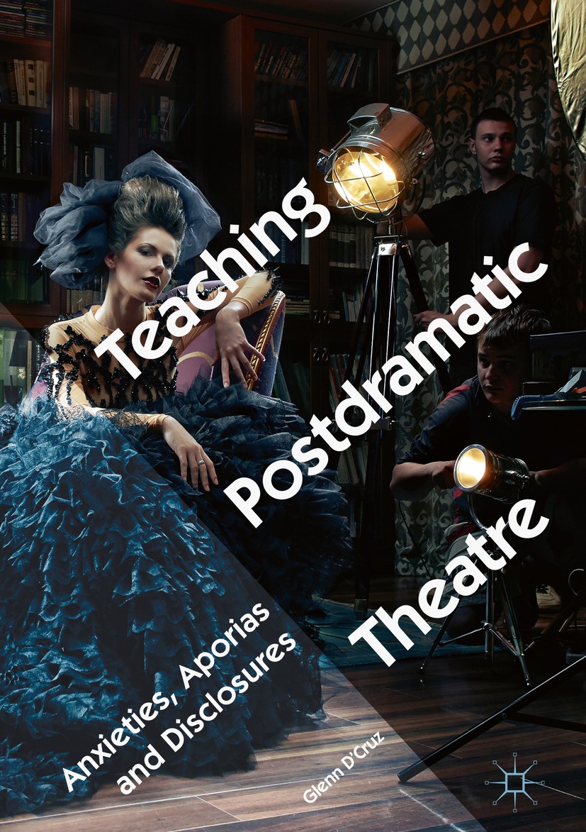 Titlebook: Teaching Postdramatic Theatre; Anxieties, Aporias a Glenn D‘Cruz Book 2018 The Editor(s) (if applicable) and The Author(s) 2018 university. Titlebook: Teaching Postdramatic Theatre; Anxieties, Aporias a Glenn D‘Cruz Book 2018 The Editor(s) (if applicable) and The Author(s) 2018 university.