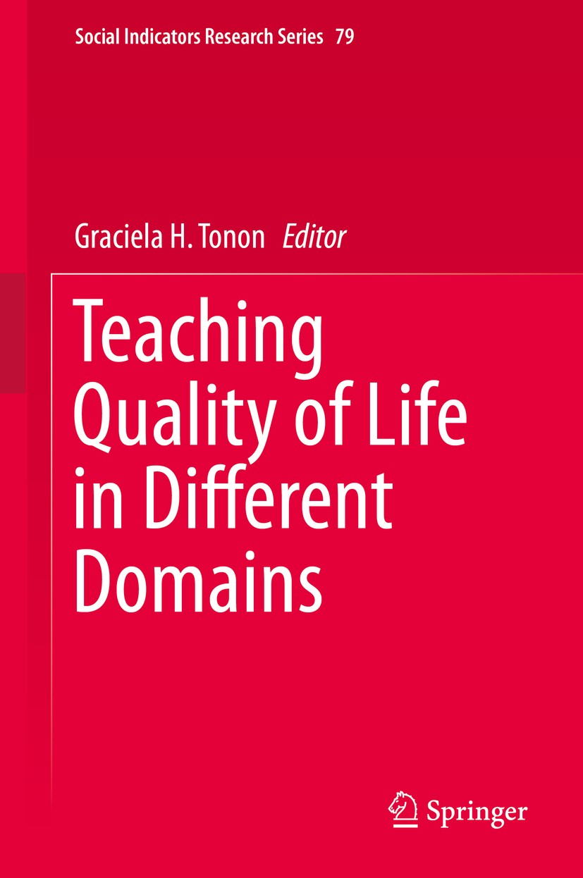 Titlebook: Teaching Quality of Life in Different Domains; Graciela H. Tonon Book 2020 Springer Nature Switzerland AG 2020 Importance of Teaching Qual Titlebook: Teaching Quality of Life in Different Domains; Graciela H. Tonon Book 2020 Springer Nature Switzerland AG 2020 Importance of Teaching Qual