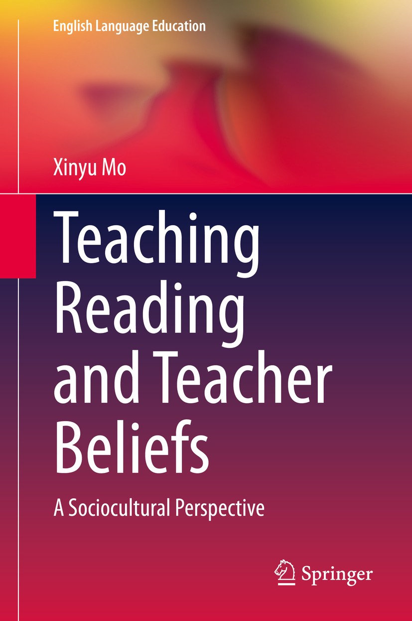 Titlebook: Teaching Reading and Teacher Beliefs; A Sociocultural Pers Xinyu Mo Book 2020 Springer Nature Switzerland AG 2020 EFL/ESL teacher professio Titlebook: Teaching Reading and Teacher Beliefs; A Sociocultural Pers Xinyu Mo Book 2020 Springer Nature Switzerland AG 2020 EFL/ESL teacher professio