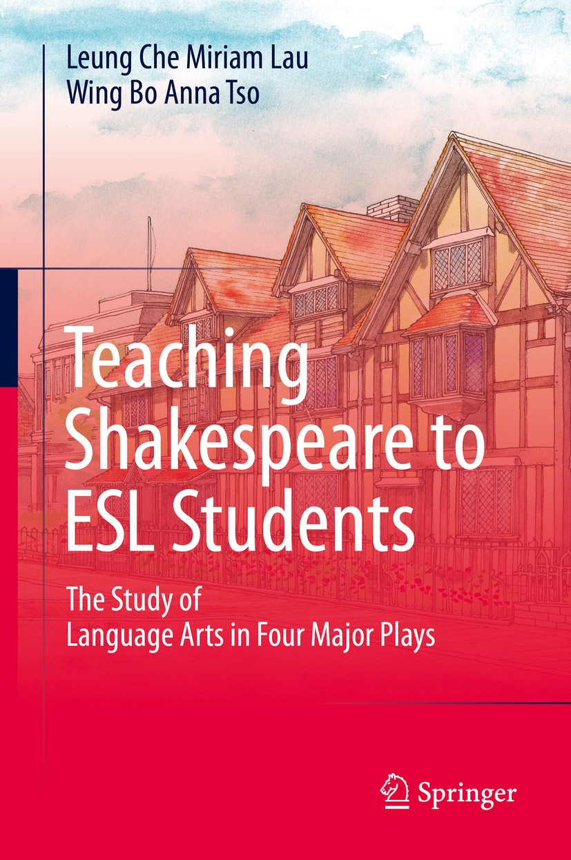Titlebook: Teaching Shakespeare to ESL Students; The Study of Languag Leung Che Miriam Lau,Wing Bo Anna Tso Book 2017 Springer Science+Business Media Titlebook: Teaching Shakespeare to ESL Students; The Study of Languag Leung Che Miriam Lau,Wing Bo Anna Tso Book 2017 Springer Science+Business Media