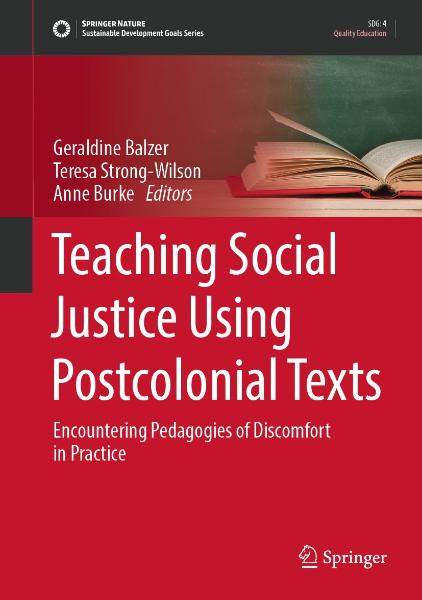 Titlebook: Teaching Social Justice Using Postcolonial Texts; Encountering Pedagog Geraldine Balzer,Teresa Strong-Wilson,Anne Burke Book 2023 The Edito Titlebook: Teaching Social Justice Using Postcolonial Texts; Encountering Pedagog Geraldine Balzer,Teresa Strong-Wilson,Anne Burke Book 2023 The Edito