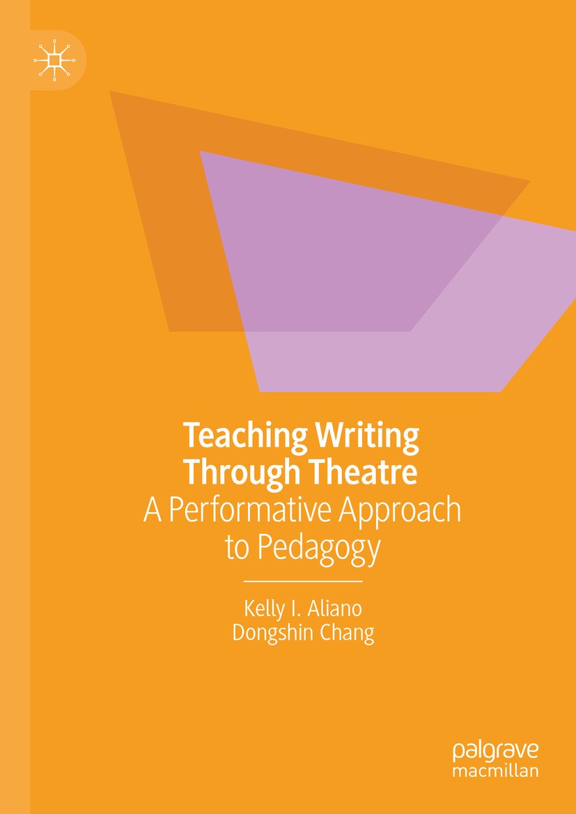 Titlebook: Teaching Writing Through Theatre; A Performative Appro Kelly I. Aliano,Dongshin Chang Book 2024 Springer Nature Switzerland AG 2024 student Titlebook: Teaching Writing Through Theatre; A Performative Appro Kelly I. Aliano,Dongshin Chang Book 2024 Springer Nature Switzerland AG 2024 student