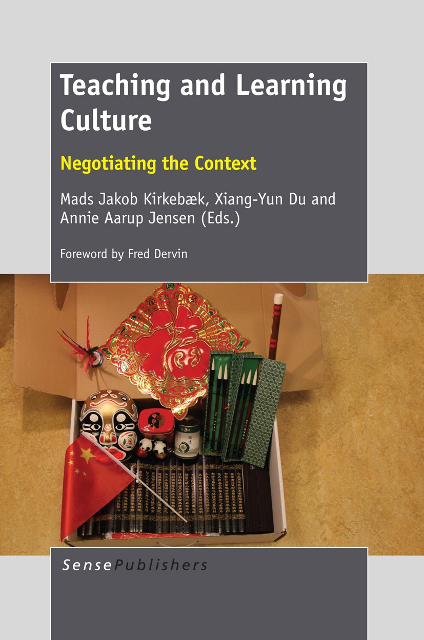 Titlebook: Teaching and Learning Culture; Negotiating the Cont Mads Jakob Kirkebæk,Xiang-Yun Du,Annie Aarup Jense Book 2013 SensePublishers 2013 Denma Titlebook: Teaching and Learning Culture; Negotiating the Cont Mads Jakob Kirkebæk,Xiang-Yun Du,Annie Aarup Jense Book 2013 SensePublishers 2013 Denma