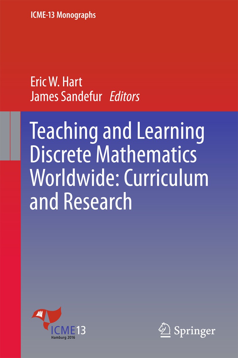 Titlebook: Teaching and Learning Discrete Mathematics Worldwide: Curriculum and Research; Eric W. Hart,James Sandefur Book 2018 Springer Internationa Titlebook: Teaching and Learning Discrete Mathematics Worldwide: Curriculum and Research; Eric W. Hart,James Sandefur Book 2018 Springer Internationa