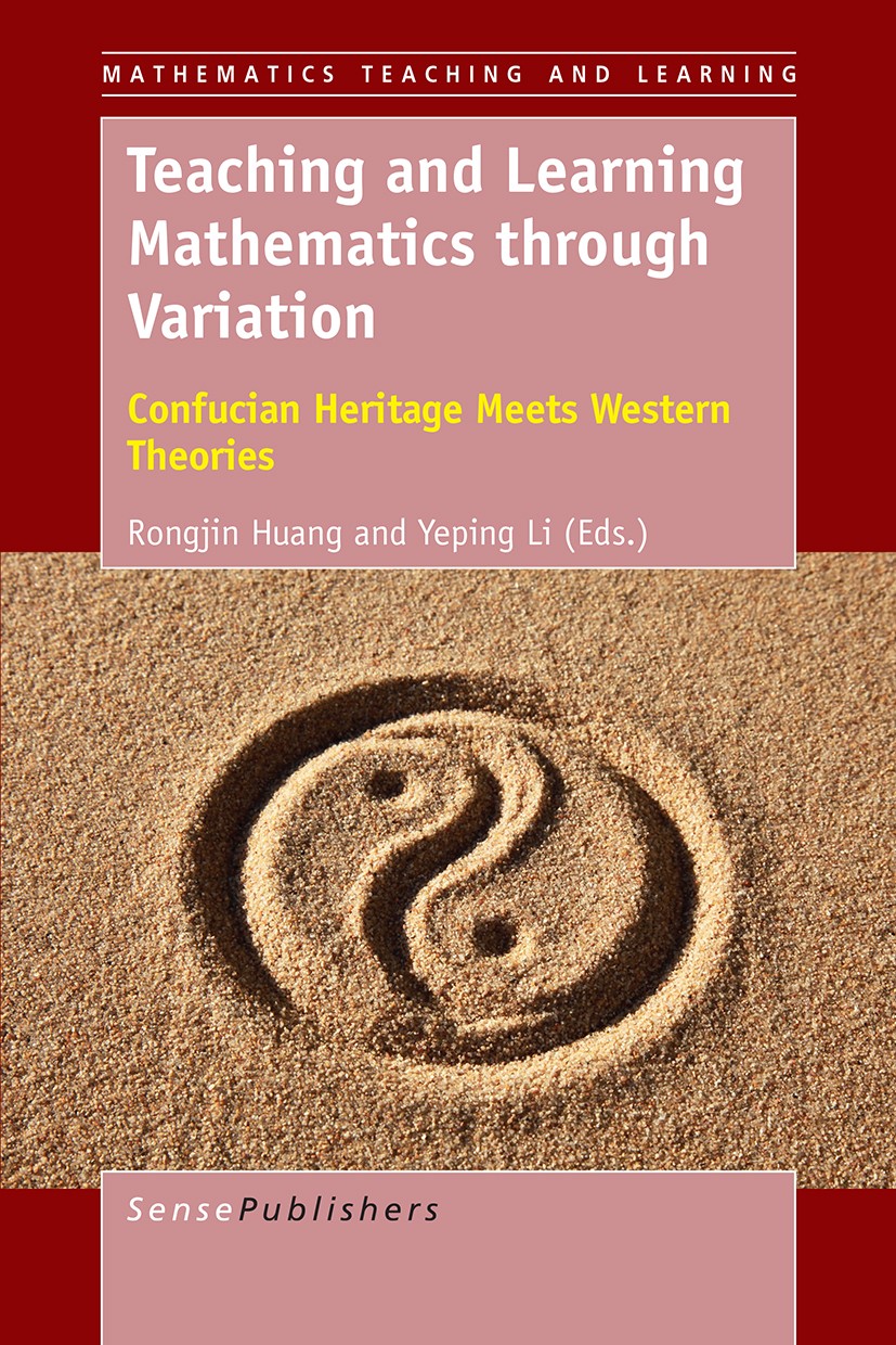 Titlebook: Teaching and Learning Mathematics through Variation; Confucian Heritage M Rongjin Huang,Yeping Li Book 2017 The Editor(s) (if applicable) a Titlebook: Teaching and Learning Mathematics through Variation; Confucian Heritage M Rongjin Huang,Yeping Li Book 2017 The Editor(s) (if applicable) a