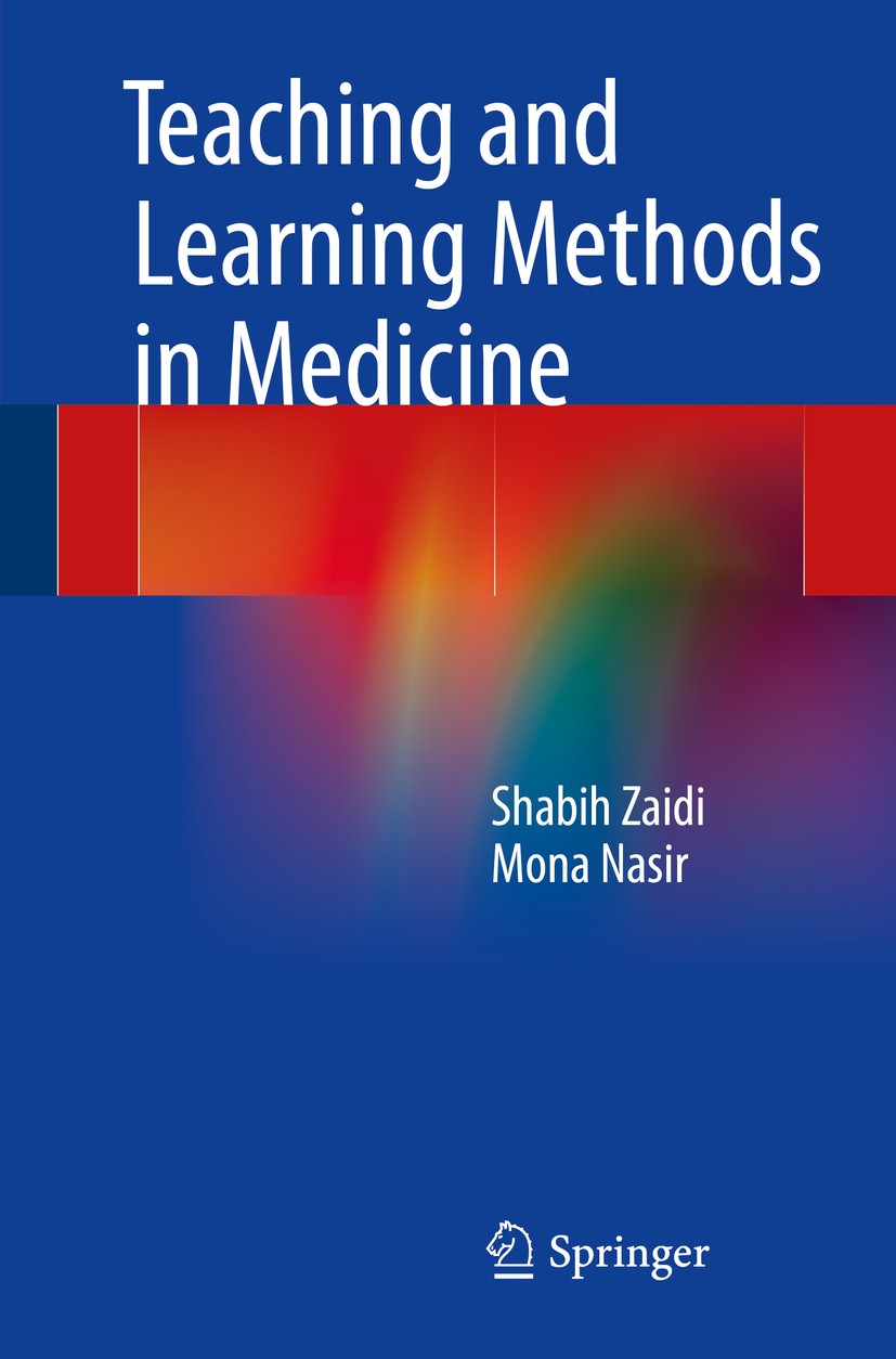 Titlebook: Teaching and Learning Methods in Medicine; Shabih Zaidi,Mona Nasir Book 2015 Springer International Publishing Switzerland 2015 Assesment Titlebook: Teaching and Learning Methods in Medicine; Shabih Zaidi,Mona Nasir Book 2015 Springer International Publishing Switzerland 2015 Assesment
