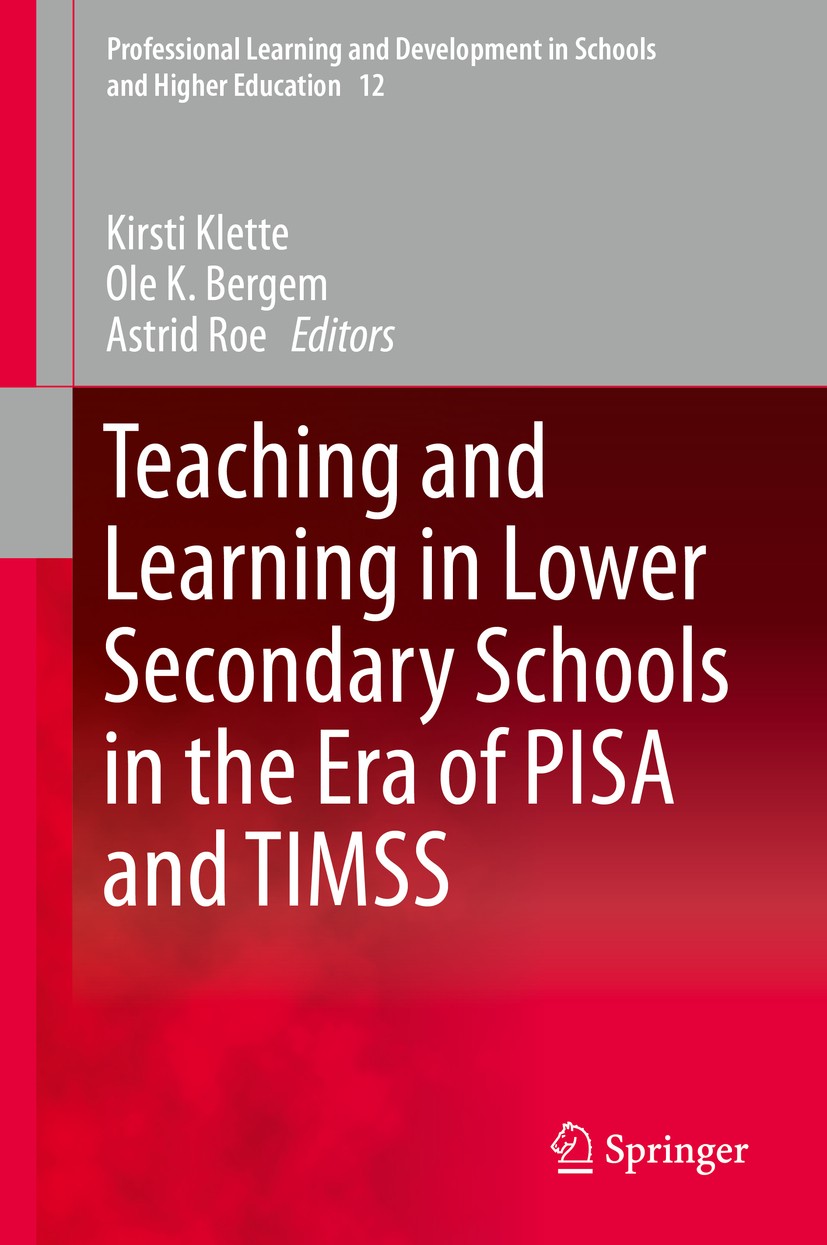 Titlebook: Teaching and Learning in Lower Secondary Schools in the Era of PISA and TIMSS; Kirsti Klette,Ole K. Bergem,Astrid Roe Book 2016 Springer I Titlebook: Teaching and Learning in Lower Secondary Schools in the Era of PISA and TIMSS; Kirsti Klette,Ole K. Bergem,Astrid Roe Book 2016 Springer I