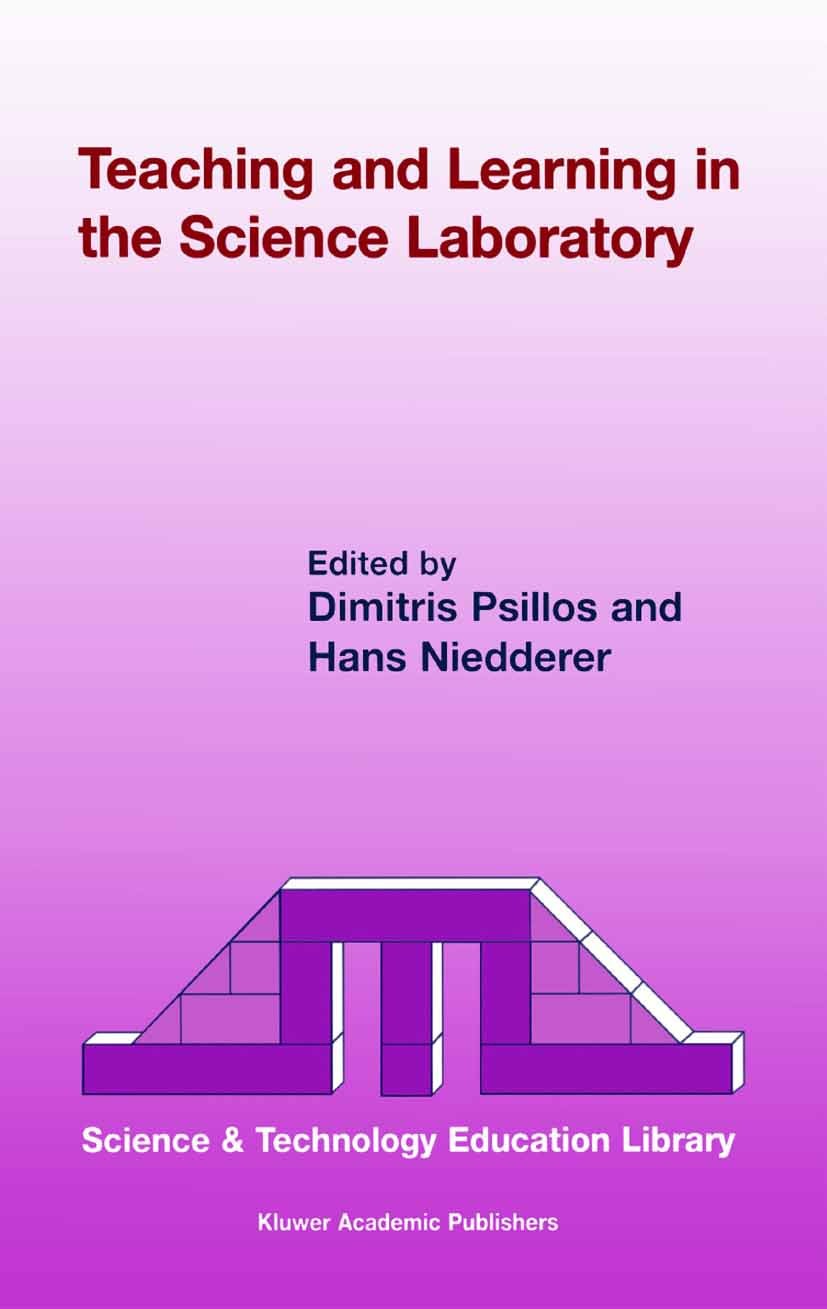 Titlebook: Teaching and Learning in the Science Laboratory; Dimitris Psillos,Hans Niedderer Book 20021st edition Springer Science+Business Media B.V. Titlebook: Teaching and Learning in the Science Laboratory; Dimitris Psillos,Hans Niedderer Book 20021st edition Springer Science+Business Media B.V.