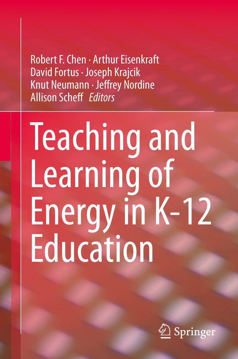 Titlebook: Teaching and Learning of Energy in K – 12 Education; Robert F. Chen,Arthur Eisenkraft,Allison Scheff Book 2014 Springer International Publ Titlebook: Teaching and Learning of Energy in K – 12 Education; Robert F. Chen,Arthur Eisenkraft,Allison Scheff Book 2014 Springer International Publ