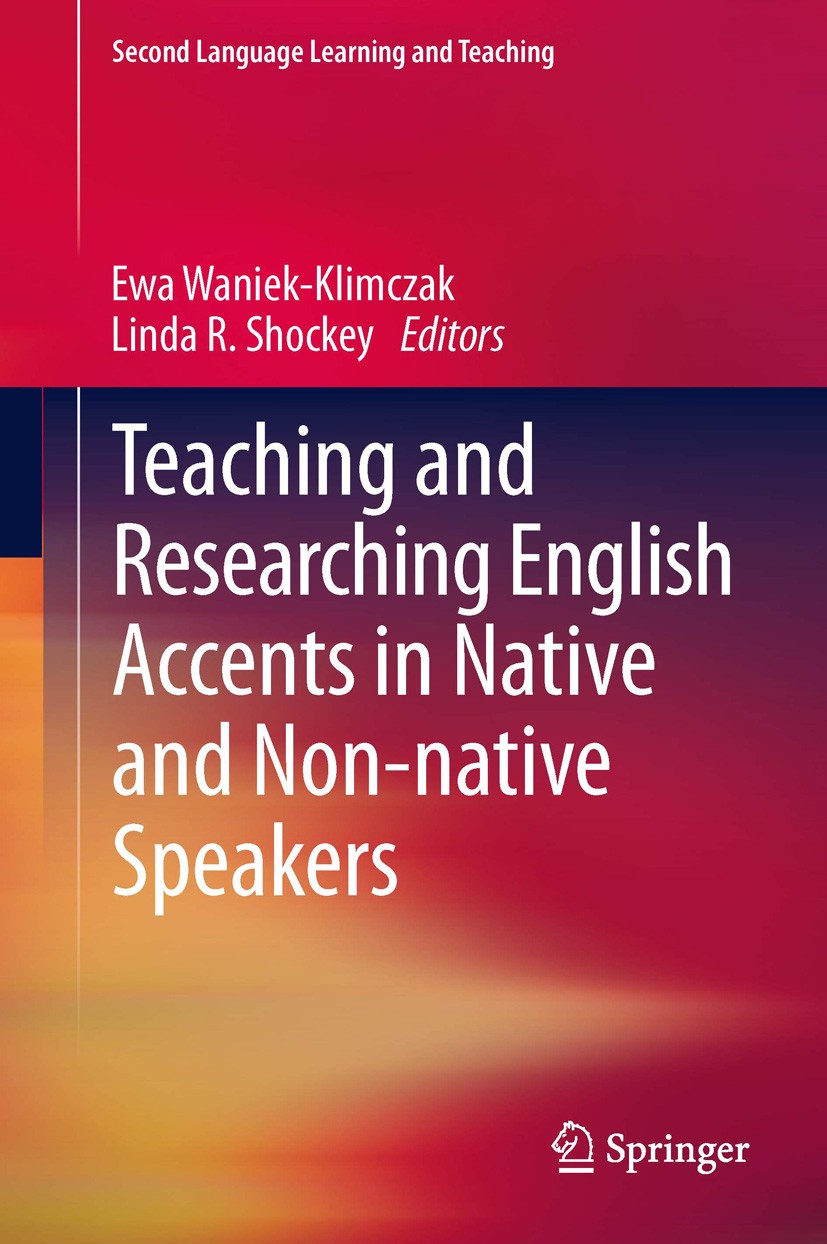 Titlebook: Teaching and Researching English Accents in Native and Non-native Speakers; Ewa Waniek-Klimczak,Linda R. Shockey Book 2013 Springer-Verlag Titlebook: Teaching and Researching English Accents in Native and Non-native Speakers; Ewa Waniek-Klimczak,Linda R. Shockey Book 2013 Springer-Verlag