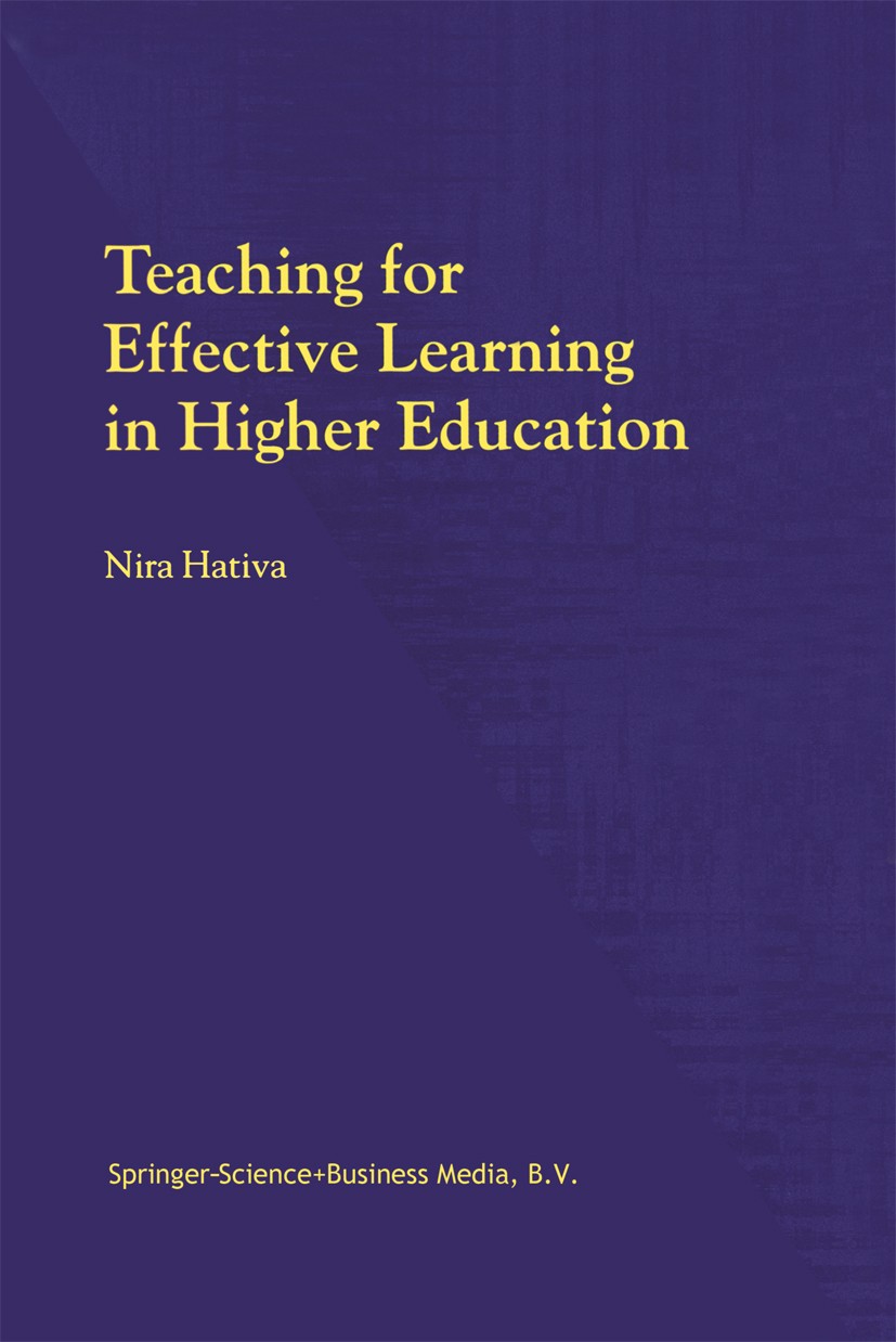 Titlebook: Teaching for Effective Learning in Higher Education; Nira Hativa Book 2000 Springer Science+Business Media Dordrecht 2000 Evaluation.Motiv Titlebook: Teaching for Effective Learning in Higher Education; Nira Hativa Book 2000 Springer Science+Business Media Dordrecht 2000 Evaluation.Motiv