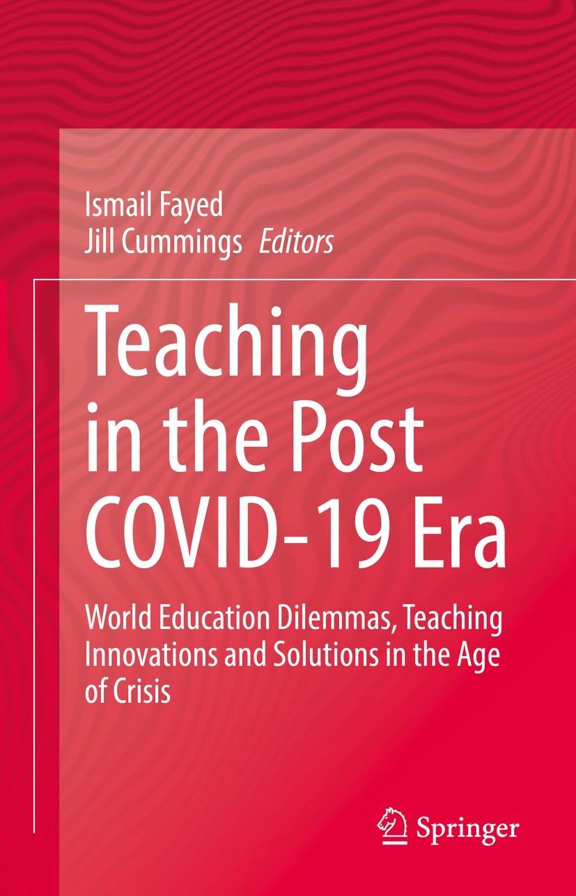 Titlebook: Teaching in the Post COVID-19 Era; World Education Dile Ismail Fayed,Jill Cummings Book 2021 The Editor(s) (if applicable) and The Author(s Titlebook: Teaching in the Post COVID-19 Era; World Education Dile Ismail Fayed,Jill Cummings Book 2021 The Editor(s) (if applicable) and The Author(s
