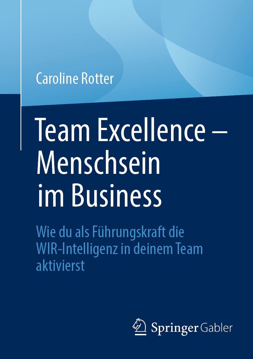 Titlebook: Team Excellence – Menschsein im Business; Wie du als Führungsk Caroline Rotter Book 2024 Der/die Herausgeber bzw. der/die Autor(en), exklus Titlebook: Team Excellence – Menschsein im Business; Wie du als Führungsk Caroline Rotter Book 2024 Der/die Herausgeber bzw. der/die Autor(en), exklus