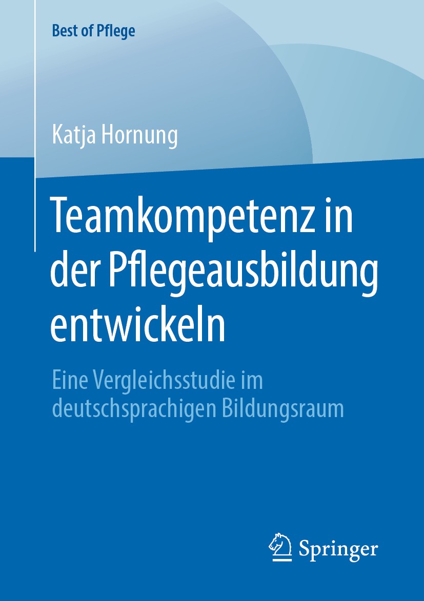 Titlebook: Teamkompetenz in der Pflegeausbildung entwickeln; Eine Vergleichsstudi Katja Hornung Book 2020 Der/die Herausgeber bzw. der/die Autor(en), Titlebook: Teamkompetenz in der Pflegeausbildung entwickeln; Eine Vergleichsstudi Katja Hornung Book 2020 Der/die Herausgeber bzw. der/die Autor(en),
