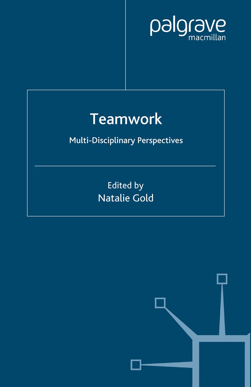 Titlebook: Teamwork; Multi-Disciplinary P Natalie Gold (doctorate in economics) Book 2005 Palgrave Macmillan, a division of Macmillan Publishers Limit Titlebook: Teamwork; Multi-Disciplinary P Natalie Gold (doctorate in economics) Book 2005 Palgrave Macmillan, a division of Macmillan Publishers Limit