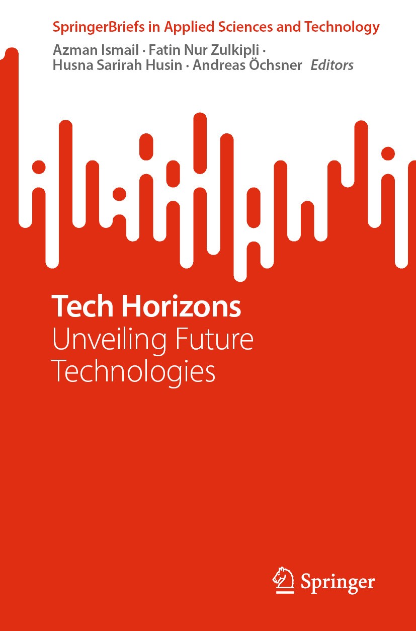 Titlebook: Tech Horizons; Unveiling Future Tec Azman Ismail,Fatin Nur Zulkipli,Andreas Öchsner Book 2024 The Editor(s) (if applicable) and The Author( Titlebook: Tech Horizons; Unveiling Future Tec Azman Ismail,Fatin Nur Zulkipli,Andreas Öchsner Book 2024 The Editor(s) (if applicable) and The Author(