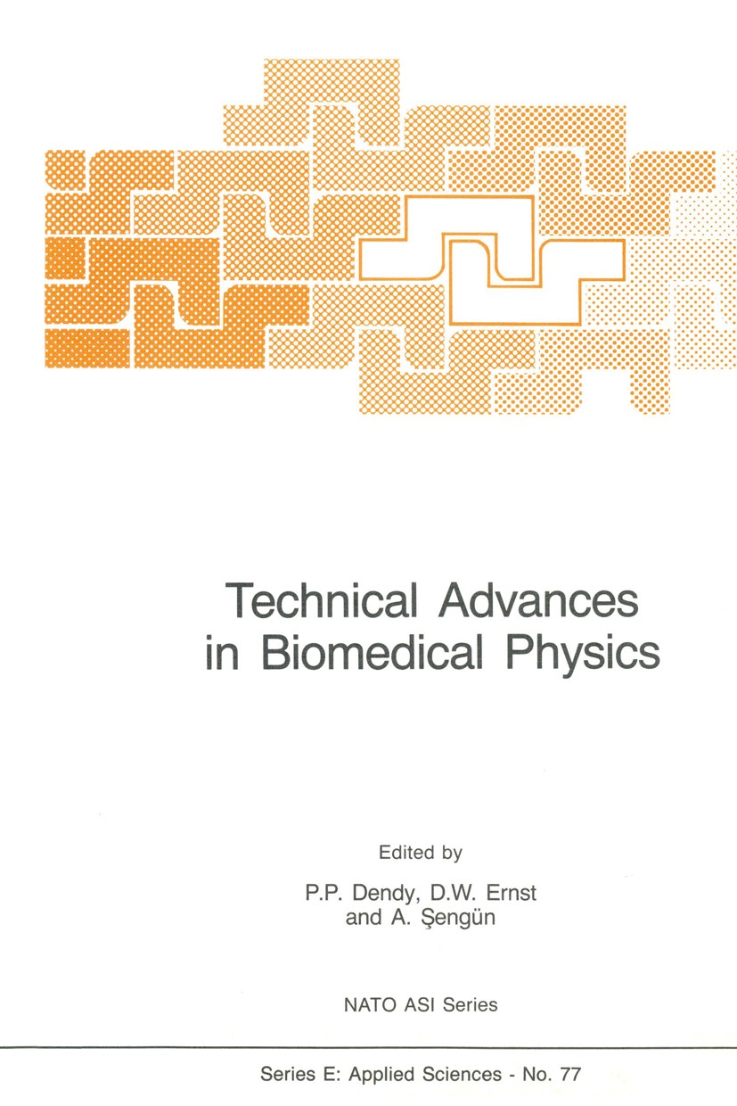 Titlebook: Technical Advances in Biomedical Physics; P. P. Dendy (Chief Physicist),D. W. Ernst (Profess Book 1984 Martinus Nijhoff Publishers, The Ha Titlebook: Technical Advances in Biomedical Physics; P. P. Dendy (Chief Physicist),D. W. Ernst (Profess Book 1984 Martinus Nijhoff Publishers, The Ha