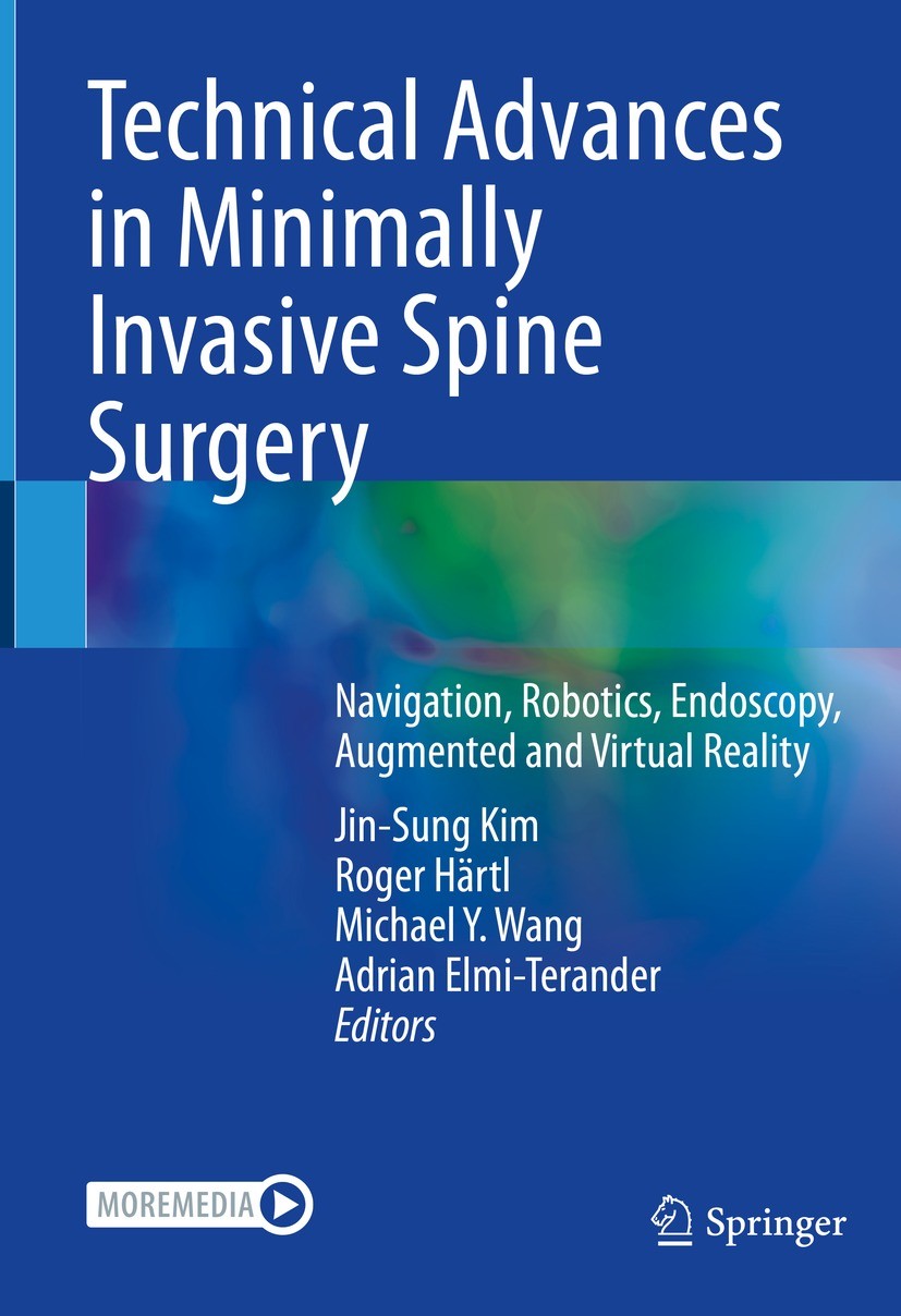 Titlebook: Technical Advances in Minimally Invasive Spine Surgery; Navigation, Robotics Jin-Sung Kim,Roger Härtl,Adrian Elmi-Terander Book 2022 The Ed Titlebook: Technical Advances in Minimally Invasive Spine Surgery; Navigation, Robotics Jin-Sung Kim,Roger Härtl,Adrian Elmi-Terander Book 2022 The Ed