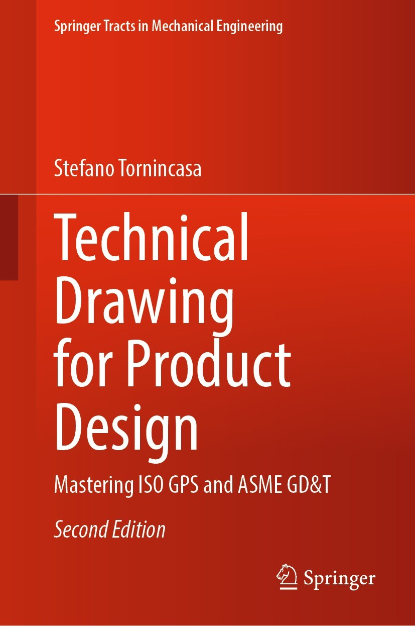 Titlebook: Technical Drawing for Product Design; Mastering ISO GPS an Stefano Tornincasa Textbook 2024Latest edition The Editor(s) (if applicable) and Titlebook: Technical Drawing for Product Design; Mastering ISO GPS an Stefano Tornincasa Textbook 2024Latest edition The Editor(s) (if applicable) and