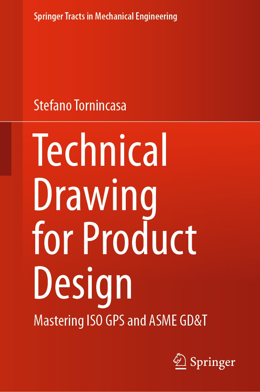 Titlebook: Technical Drawing for Product Design; Mastering ISO GPS an Stefano Tornincasa Textbook 20211st edition The Editor(s) (if applicable) and Th Titlebook: Technical Drawing for Product Design; Mastering ISO GPS an Stefano Tornincasa Textbook 20211st edition The Editor(s) (if applicable) and Th
