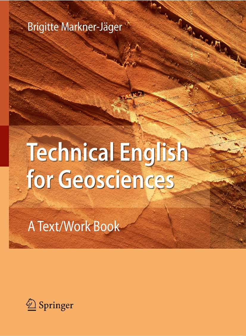 Titlebook: Technical English for Geosciences; A Text/Work Book Brigitte Markner-Jäger Textbook 2008 Springer-Verlag Berlin Heidelberg 2008 Climatology Titlebook: Technical English for Geosciences; A Text/Work Book Brigitte Markner-Jäger Textbook 2008 Springer-Verlag Berlin Heidelberg 2008 Climatology