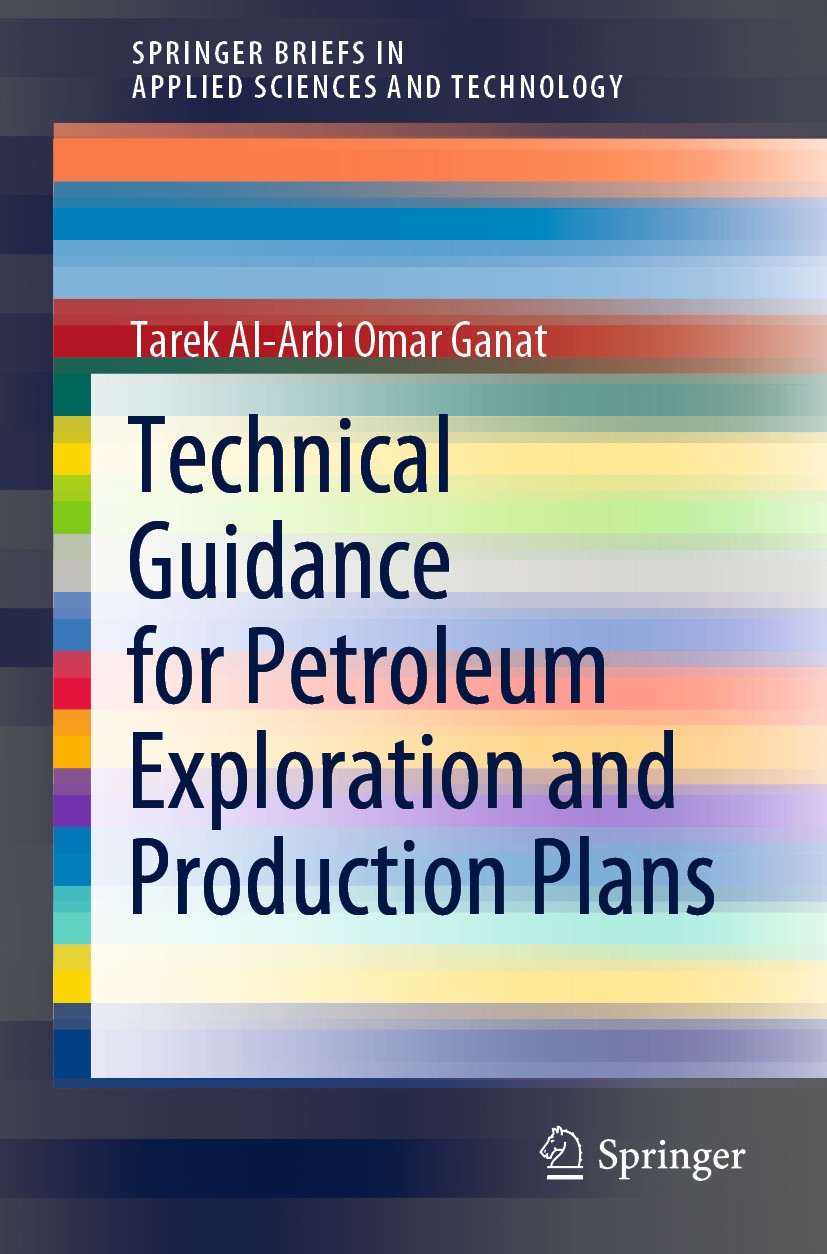 Titlebook: Technical Guidance for Petroleum Exploration and Production Plans; Tarek Al-Arbi Omar Ganat Book 2020 The Author(s), under exclusive licen Titlebook: Technical Guidance for Petroleum Exploration and Production Plans; Tarek Al-Arbi Omar Ganat Book 2020 The Author(s), under exclusive licen