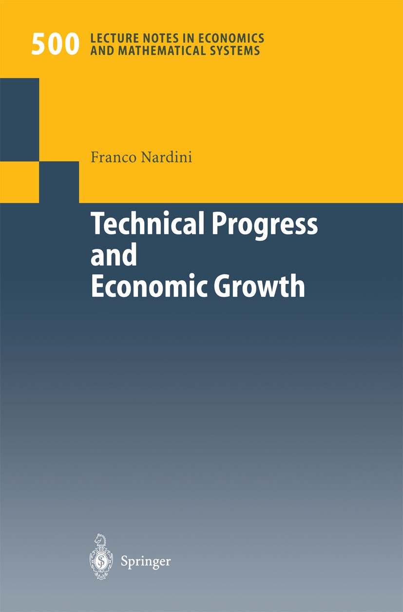 Titlebook: Technical Progress and Economic Growth; Business Cycles and Franco Nardini Book 2001 Springer-Verlag Berlin Heidelberg 2001 Adiabatic Appr Titlebook: Technical Progress and Economic Growth; Business Cycles and Franco Nardini Book 2001 Springer-Verlag Berlin Heidelberg 2001 Adiabatic Appr