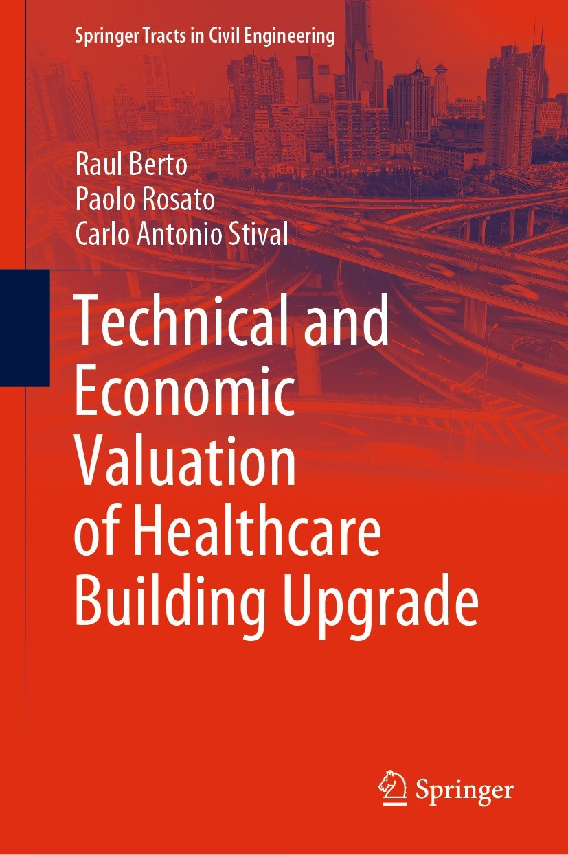 Titlebook: Technical and Economic Valuation of Healthcare Building Upgrade; Raul Berto,Paolo Rosato,Carlo Antonio Stival Book 2022 The Editor(s) (if Titlebook: Technical and Economic Valuation of Healthcare Building Upgrade; Raul Berto,Paolo Rosato,Carlo Antonio Stival Book 2022 The Editor(s) (if