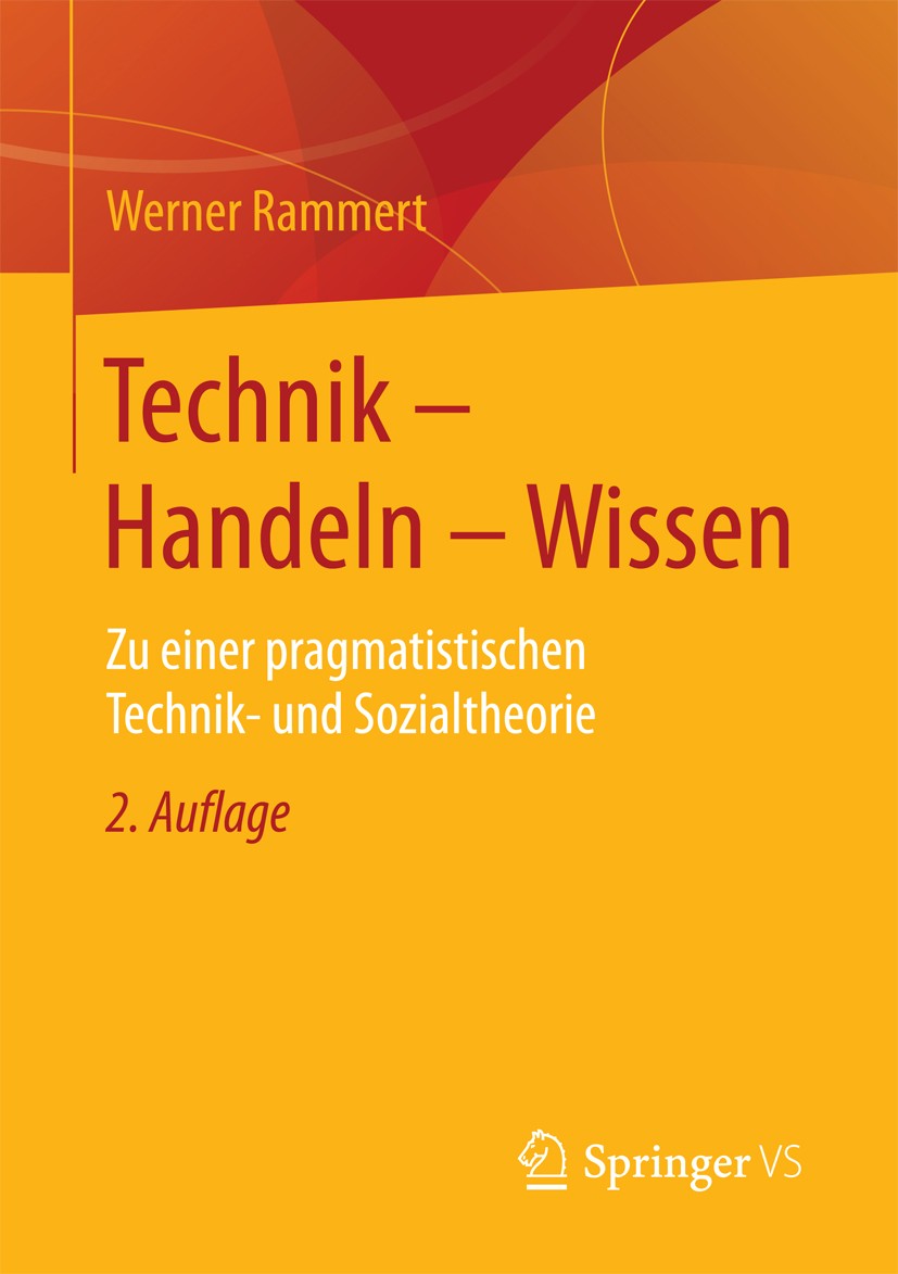 Titlebook: Technik - Handeln - Wissen; Zu einer pragmatisti Werner Rammert Book 2016Latest edition Springer Fachmedien Wiesbaden 2016 Techniksoziologi Titlebook: Technik - Handeln - Wissen; Zu einer pragmatisti Werner Rammert Book 2016Latest edition Springer Fachmedien Wiesbaden 2016 Techniksoziologi
