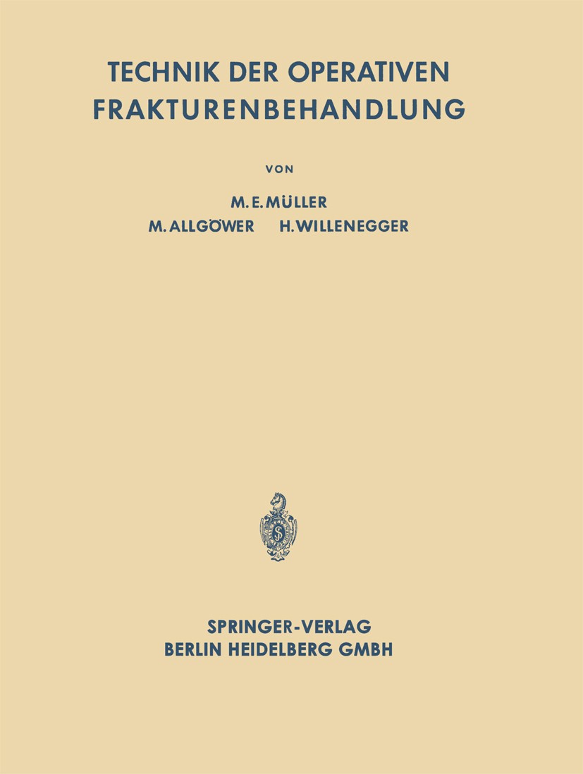 Titlebook: Technik der Operativen Frakturenbehandlung; M. E. Müller,M. Allgöwer,H. Willenegger Book 1963 Springer-Verlag Berlin Heidelberg 1963 Behan Titlebook: Technik der Operativen Frakturenbehandlung; M. E. Müller,M. Allgöwer,H. Willenegger Book 1963 Springer-Verlag Berlin Heidelberg 1963 Behan