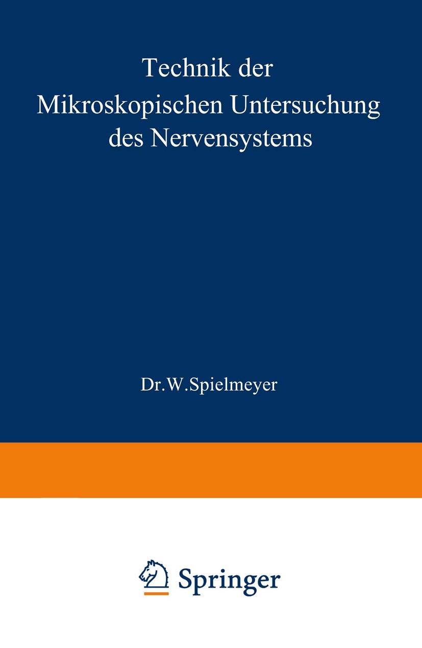 Titlebook: Technik der mikroskopischen Untersuchung des Nervensystems; W. Spielmeyer Book 1924Latest edition Julius Springer in Berlin 1924 Brille.Ch Titlebook: Technik der mikroskopischen Untersuchung des Nervensystems; W. Spielmeyer Book 1924Latest edition Julius Springer in Berlin 1924 Brille.Ch