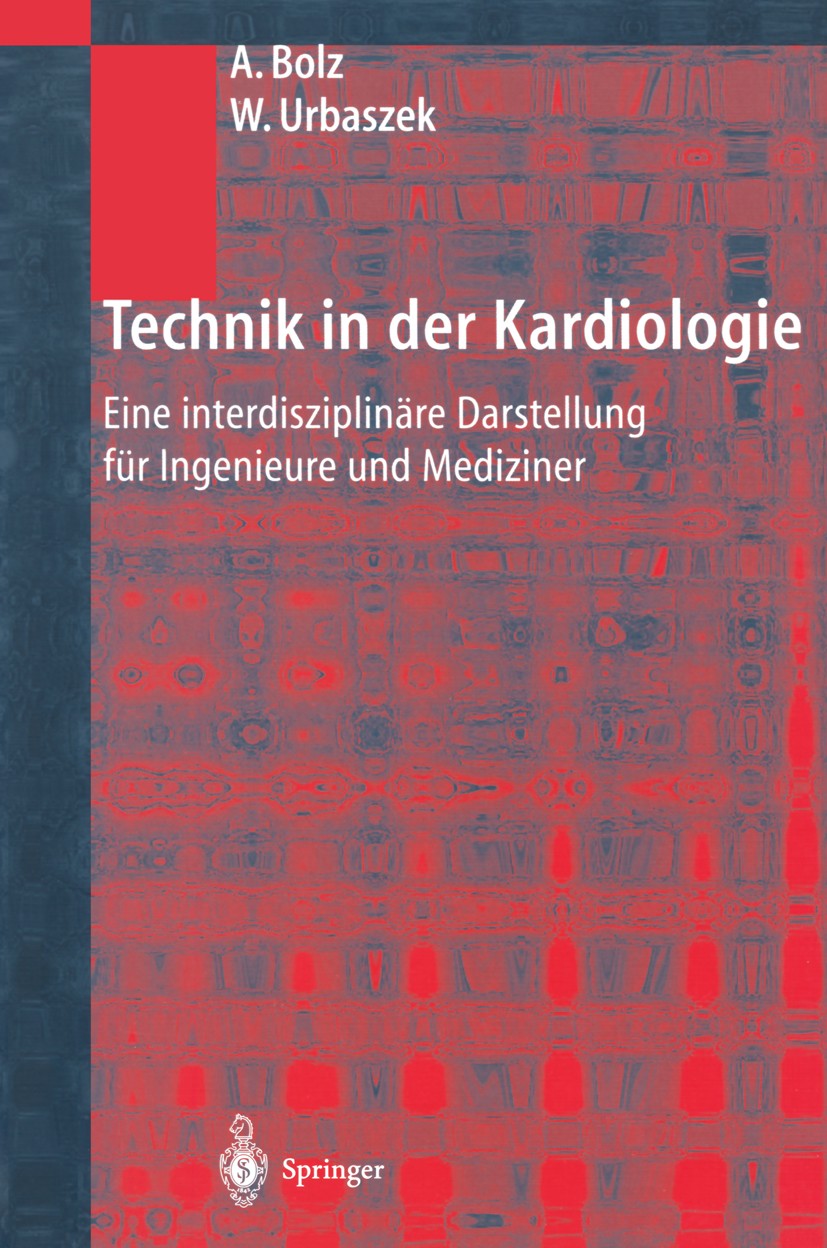Titlebook: Technik in der Kardiologie; Eine interdisziplinä Armin Bolz,Wilhelm Urbaszek Textbook 2002 Springer-Verlag Berlin Heidelberg 2002 Brücke.De Titlebook: Technik in der Kardiologie; Eine interdisziplinä Armin Bolz,Wilhelm Urbaszek Textbook 2002 Springer-Verlag Berlin Heidelberg 2002 Brücke.De