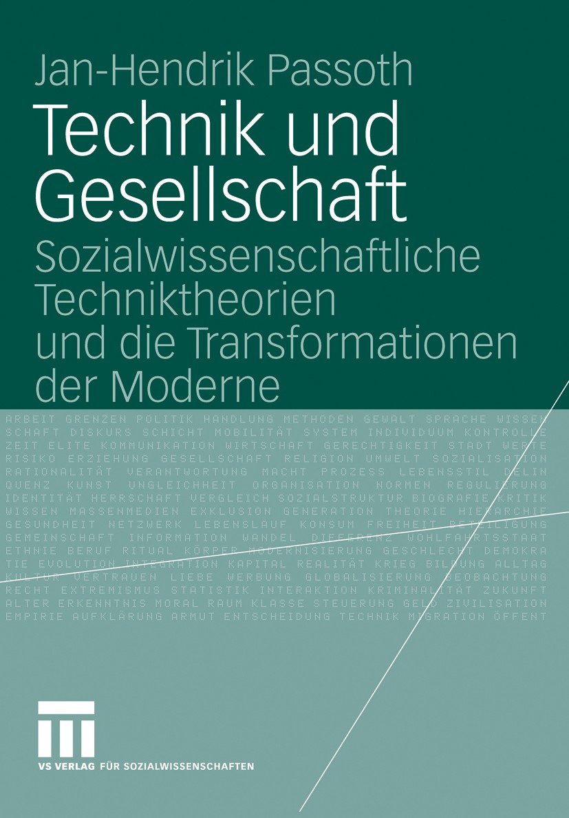 Titlebook: Technik und Gesellschaft; Sozialwissenschaftli Jan-Hendrik Passoth Book 2008 VS Verlag für Sozialwissenschaften | Springer Fachmedien Wiesb Titlebook: Technik und Gesellschaft; Sozialwissenschaftli Jan-Hendrik Passoth Book 2008 VS Verlag für Sozialwissenschaften | Springer Fachmedien Wiesb