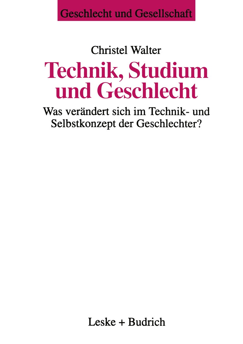 Titlebook: Technik, Studium und Geschlecht; Was verändert sich i Christel Walter Book 1998 Springer Fachmedien Wiesbaden 1998 Berufs.Forschung.Ingenie Titlebook: Technik, Studium und Geschlecht; Was verändert sich i Christel Walter Book 1998 Springer Fachmedien Wiesbaden 1998 Berufs.Forschung.Ingenie