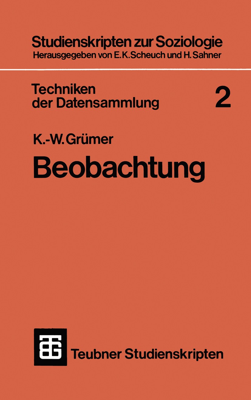 Titlebook: Techniken der Datensammlung 2; Beobachtung K.-W. Grümer Textbook 1974 Springer Fachmedien Wiesbaden 1974 Arbeit.Beobachtung.Beobachtungsver Titlebook: Techniken der Datensammlung 2; Beobachtung K.-W. Grümer Textbook 1974 Springer Fachmedien Wiesbaden 1974 Arbeit.Beobachtung.Beobachtungsver