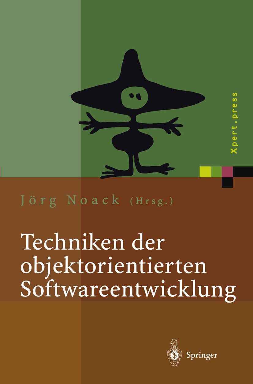 Titlebook: Techniken der objektorientierten Softwareentwicklung; Jörg Noack Book 2001 Springer-Verlag Berlin Heidelberg 2001 Datenbank.Entwicklung.En Titlebook: Techniken der objektorientierten Softwareentwicklung; Jörg Noack Book 2001 Springer-Verlag Berlin Heidelberg 2001 Datenbank.Entwicklung.En