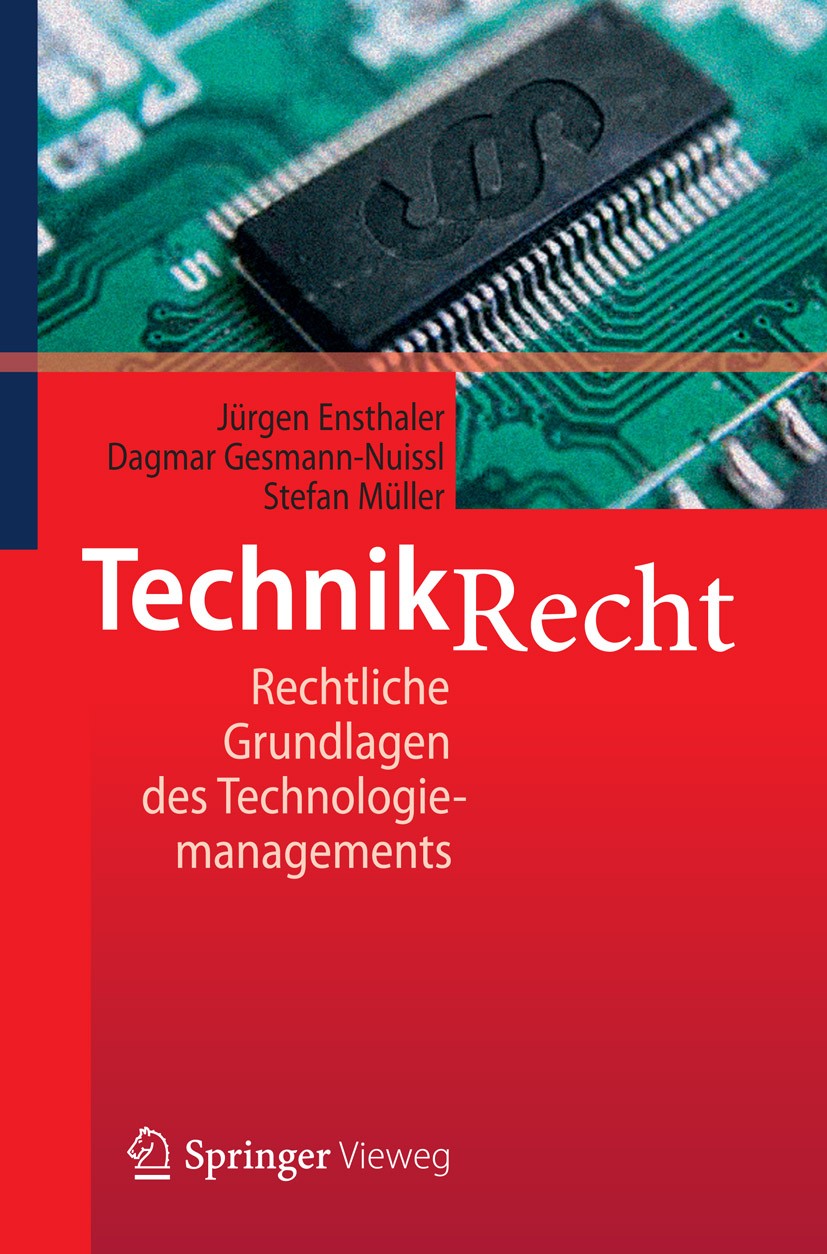 Titlebook: Technikrecht; Rechtliche Grundlage Jürgen Ensthaler,Dagmar Gesmann-Nuissl,Stefan Müll Textbook 2012 Springer-Verlag Berlin Heidelberg 2012 Titlebook: Technikrecht; Rechtliche Grundlage Jürgen Ensthaler,Dagmar Gesmann-Nuissl,Stefan Müll Textbook 2012 Springer-Verlag Berlin Heidelberg 2012