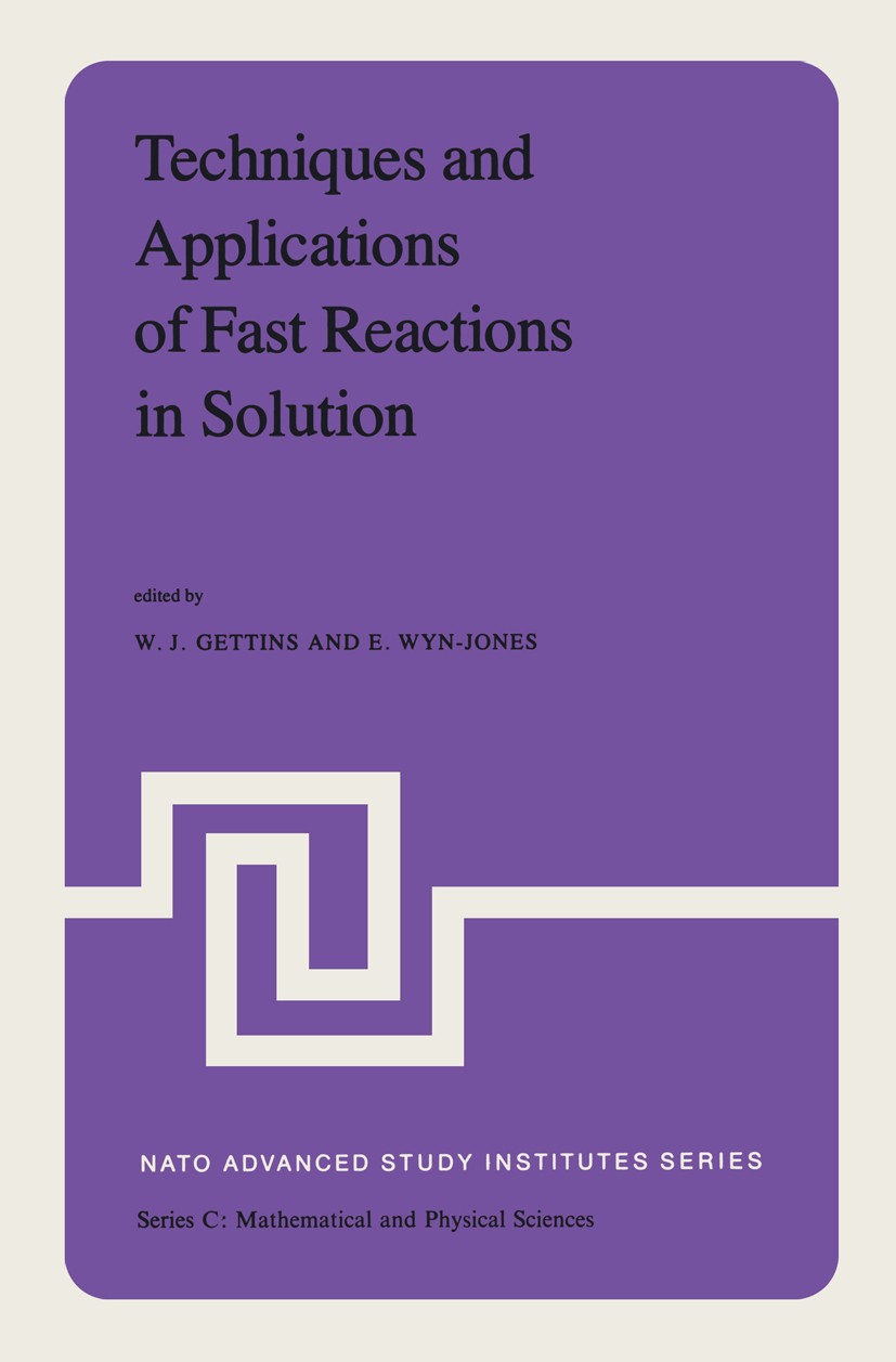 Titlebook: Techniques and Applications of Fast Reactions in Solution; Proceedings of the N W. J. Gettins,E. Wyn-Jones Conference proceedings 1979 D. R Titlebook: Techniques and Applications of Fast Reactions in Solution; Proceedings of the N W. J. Gettins,E. Wyn-Jones Conference proceedings 1979 D. R