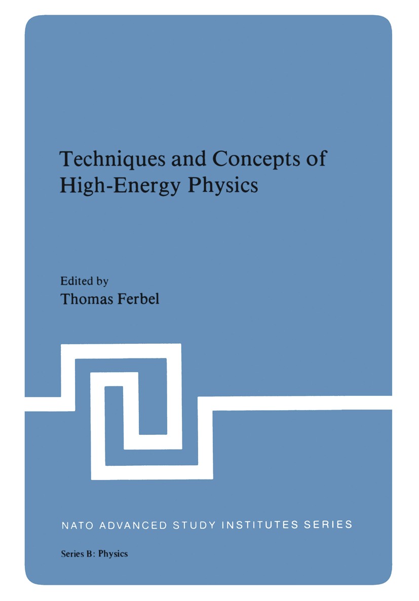 Titlebook: Techniques and Concepts of High-Energy Physics; Thomas Ferbel Book 1981 Springer Science+Business Media New York 1981 High-Energy Physics. Titlebook: Techniques and Concepts of High-Energy Physics; Thomas Ferbel Book 1981 Springer Science+Business Media New York 1981 High-Energy Physics.