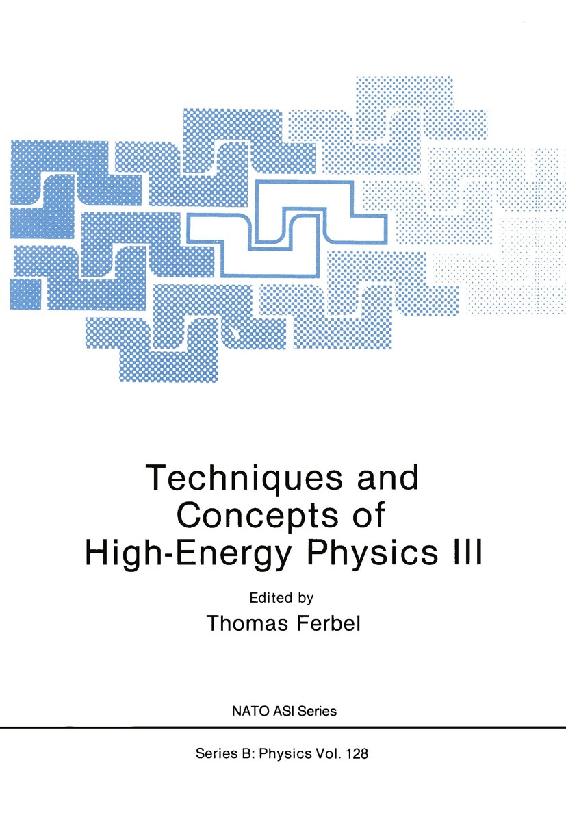 Titlebook: Techniques and Concepts of High-Energy Physics III; Thomas Ferbel Book 1985 Plenum Press, New York 1985 Collider.High-Energy Physics.cosmo Titlebook: Techniques and Concepts of High-Energy Physics III; Thomas Ferbel Book 1985 Plenum Press, New York 1985 Collider.High-Energy Physics.cosmo