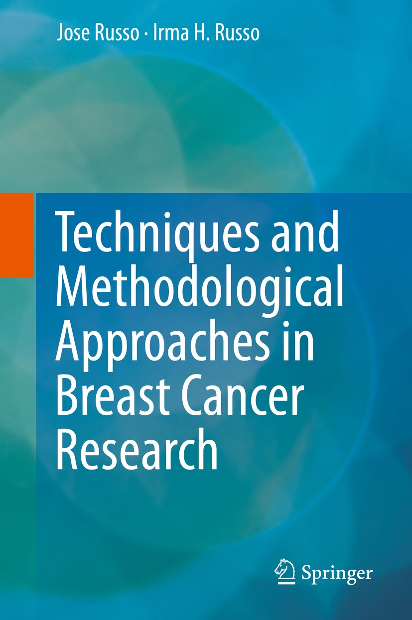 Titlebook: Techniques and Methodological Approaches in Breast Cancer Research; Jose Russo,Irma H. Russo Book 2014 Springer Science+Business Media New Titlebook: Techniques and Methodological Approaches in Breast Cancer Research; Jose Russo,Irma H. Russo Book 2014 Springer Science+Business Media New