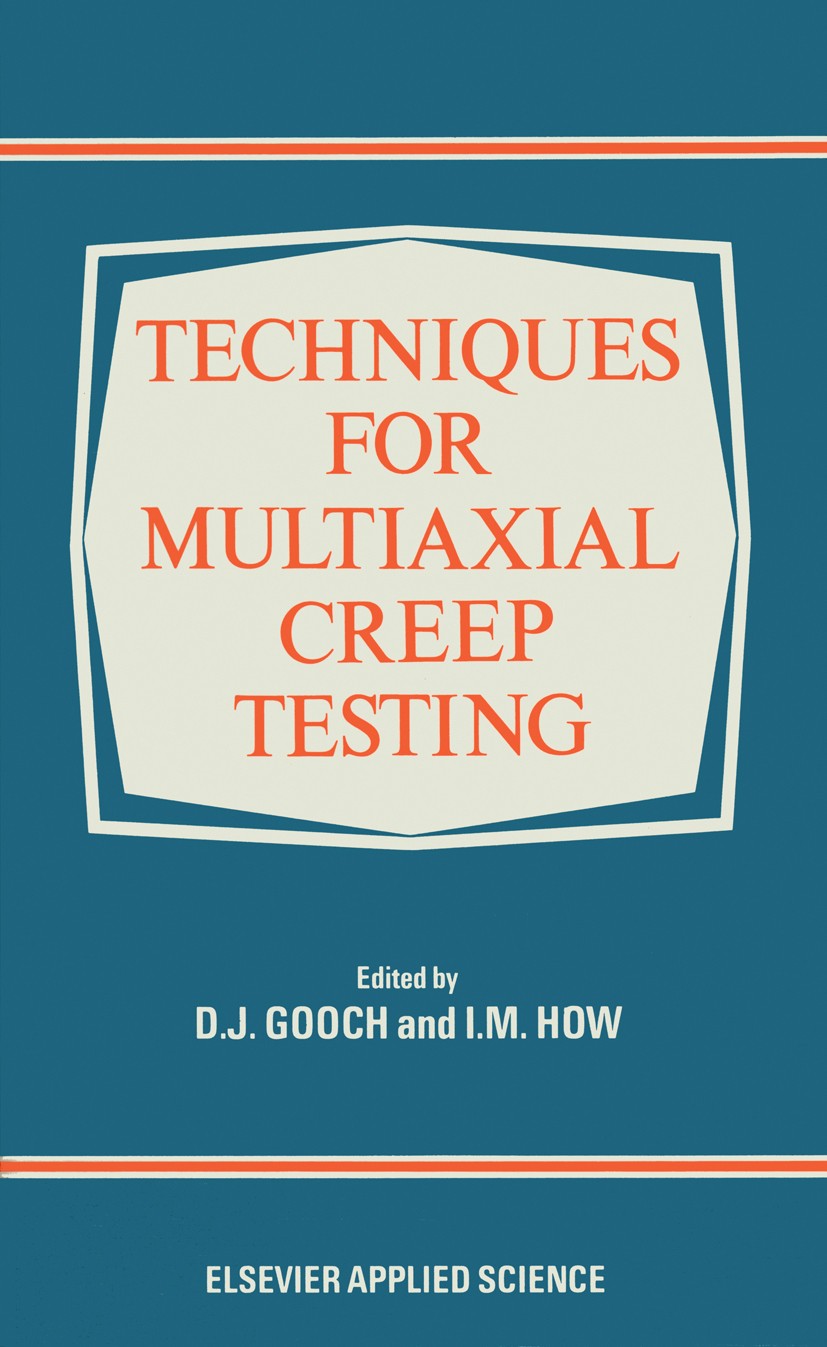 Titlebook: Techniques for Multiaxial Creep Testing; D. J. Gooch,I. M. How Book 1986 Elsevier Applied Science Publishers Ltd 1986 alloy.computer.damag Titlebook: Techniques for Multiaxial Creep Testing; D. J. Gooch,I. M. How Book 1986 Elsevier Applied Science Publishers Ltd 1986 alloy.computer.damag