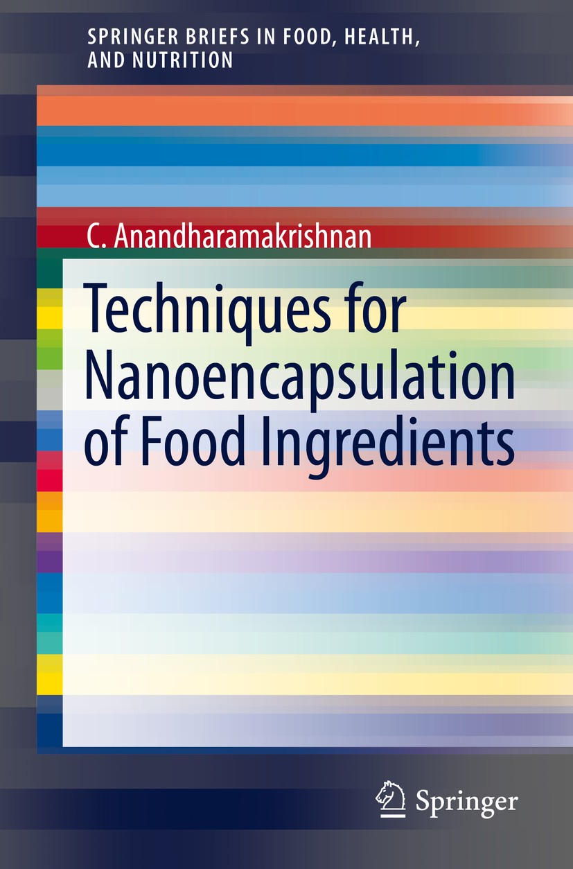Titlebook: Techniques for Nanoencapsulation of Food Ingredients; C. Anandharamakrishnan Book 2014 C. Anandharamakrishnan 2014 bioactive compounds.enc Titlebook: Techniques for Nanoencapsulation of Food Ingredients; C. Anandharamakrishnan Book 2014 C. Anandharamakrishnan 2014 bioactive compounds.enc